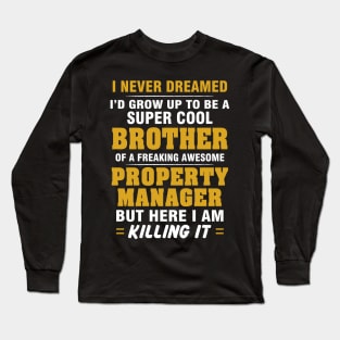 Property Manager Brother  – Cool Brother Of Freaking Awesome Property Manager Long Sleeve T-Shirt